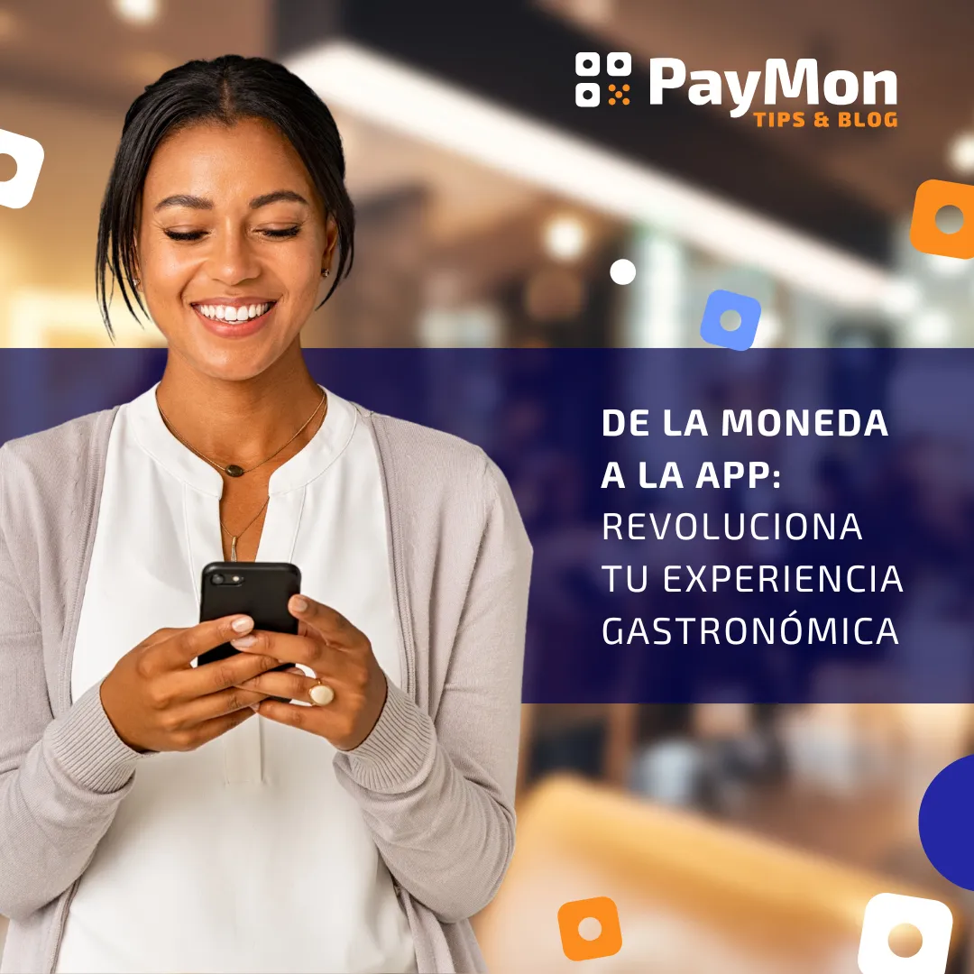 De la moneda a la app: Revoluciona tu experiencia gastronómica