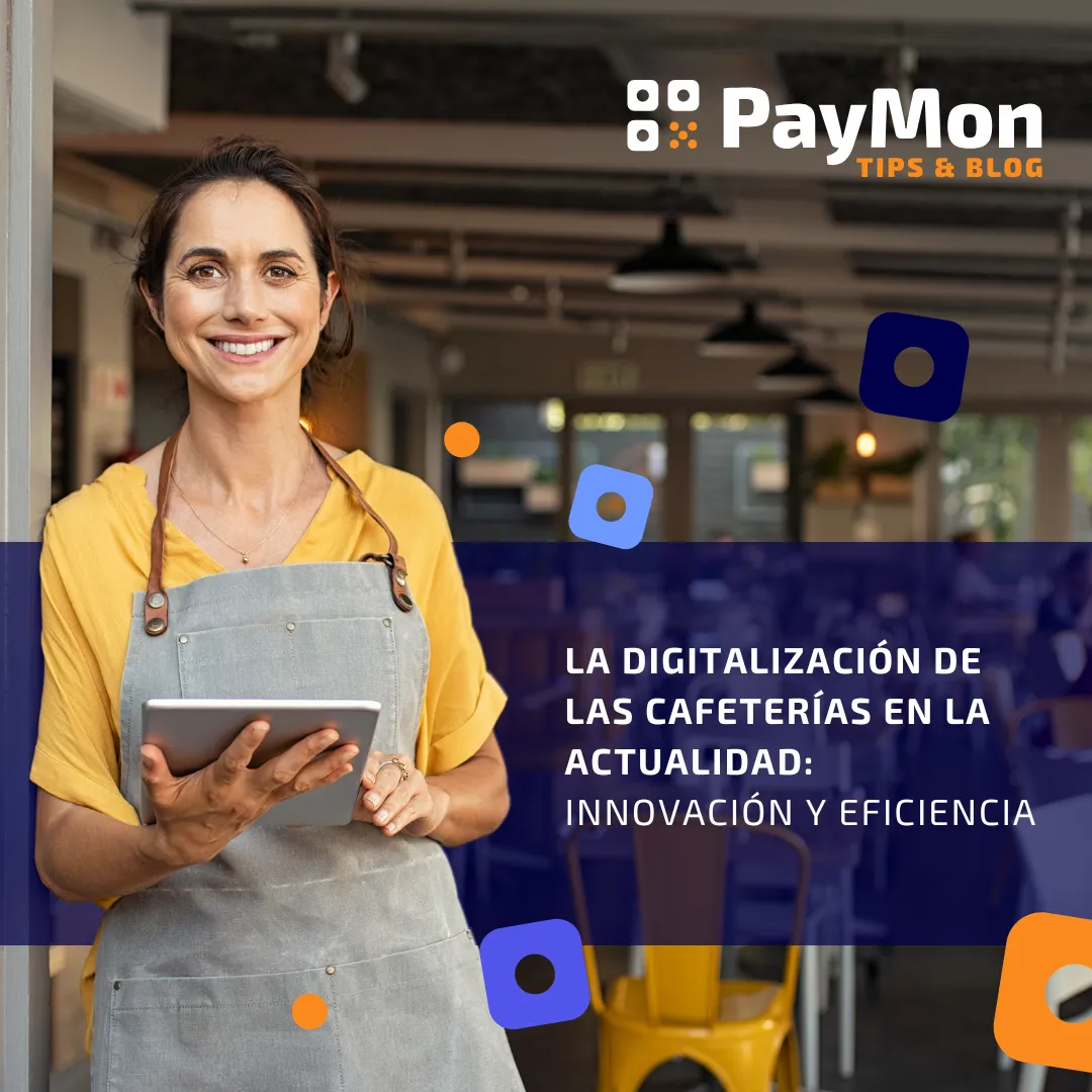 La digitalización de las cafeterías en la actualidad: Innovación y eficiencia