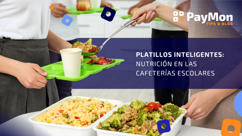 Platillos inteligentes: Nutrición en las cafeterías escolares PayMon